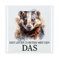 Cadeau tegel voor de familie Das   het leven is beter met een Das   keramiek   waterverf   15 cm