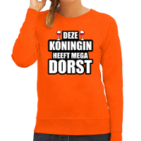 Deze Koningin heeft mega dorst / wijn sweater oranje voor dames   Koningsdag truien