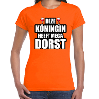 Deze Koningin heeft mega dorst / wijn t shirt oranje voor dames   Koningsdag shirts