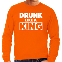 Drunk like a King sweater oranje voor heren   Koningsdag truien