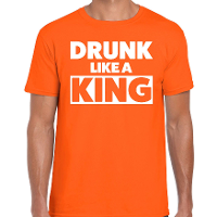 Drunk like a King t shirt oranje voor heren   Koningsdag shirts