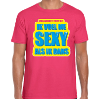 Foute party Ik voel me sexy als ik dans verkleed t shirt roze heren   Foute party hits outfit/ kledi