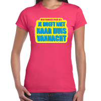 Foute party Je hoeft niet naar huis vannacht verkleed t shirt roze dames   Foute party hits outfit/