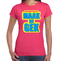 Foute party Maak me gek verkleed t shirt roze dames   Foute party hits outfit