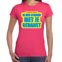 Foute party Stiekem met je gedanst verkleed t shirt roze dames   Foute party hits outfit/ kleding