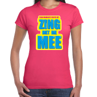Foute party Zing met me mee verkleed t shirt roze dames   Foute party hits outfit/ kleding