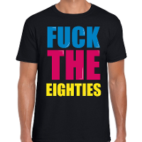 Fuck the eighties fun t shirt zwart heren