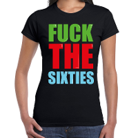Fuck the sixties fun t shirt zwart dames
