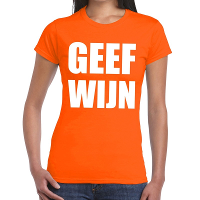 Geef Wijn tekst t shirt oranje dames