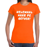 Helemaal naar de getver tekst t shirt oranje dames
