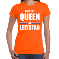 I am the Queen of Lelystad Koningsdag t shirt oranje voor dames