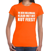 Ik ben helemaal klaar met dit kutfeest dames T shirt oranje