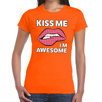 Kiss me i am awesome t shirt oranje dames