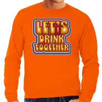 Koningsdag sweater voor heren   let's drink together   oranje   oranje feestkleding