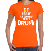 Koningsdag t shirt good day to get drunk oranje voor dames