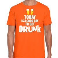 Koningsdag t shirt good day to get drunk oranje voor heren