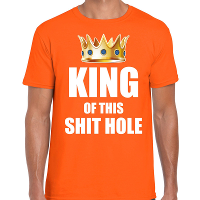 Koningsdag t shirt King of this shit hole party oranje voor here