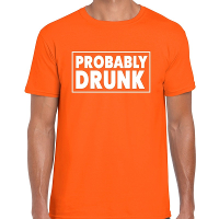 Koningsdag t shirt Probably drunk oranje voor heren