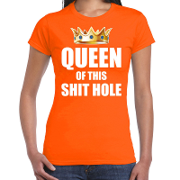 Koningsdag t shirt Queen of this shit hole oranje voor dames