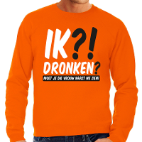 Koningsdag verkleed sweater heren   ik?! Dronken? Moet je die vrouw naast me zien   oranje