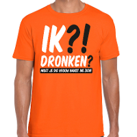 Koningsdag verkleed t shirt heren   ik?! Dronken? Moet je die vrouw naast me zien   oranje