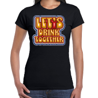 Koningsdag verkleed T shirt voor dames   let's drink together   zwart   feestkleding