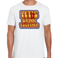 Koningsdag verkleed T shirt voor heren   let's drink together   wit   feestkleding