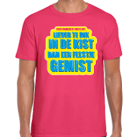 Liever te dik in de kist dan een feestje gemist   verkleed t shirt   roze   heren   Foute party