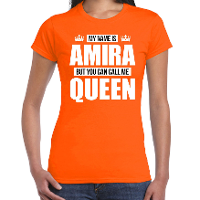 Naam cadeau t shirt   my name is Amira   but you can call me Queen   oranje   dames   koningsdag