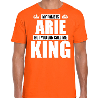 Naam cadeau t shirt   my name is Arie   but you can call me King   oranje   heren   koningsdag