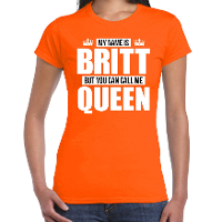 Naam cadeau t shirt   my name is Britt   but you can call me Queen   oranje   dames   koningsdag
