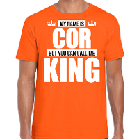 Naam cadeau t shirt   my name is Cor   but you can call me King   oranje   heren   koningsdag