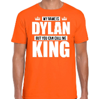 Naam cadeau t shirt   my name is Dylan   but you can call me King   oranje   heren   koningsdag