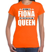 Naam cadeau t shirt   my name is Fiona   but you can call me Queen   oranje   dames   koningsdag