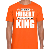 Naam cadeau t shirt   my name is Hubert   but you can call me King   oranje   heren   koningsdag