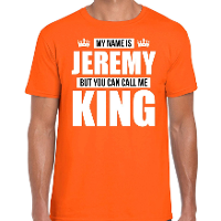 Naam cadeau t shirt   my name is Jeremy   but you can call me King   oranje   heren   koningsdag