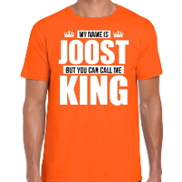 Naam cadeau t shirt   my name is Joost   but you can call me King   oranje   heren   koningsdag