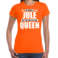 Naam cadeau t shirt   my name is Jule   but you can call me Queen   oranje   dames   koningsdag