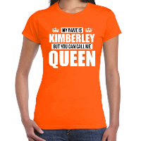 Naam cadeau t shirt   my name is Kimberley   but you can call me Queen   oranje   dames   koningsdag
