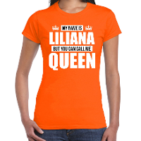 Naam cadeau t shirt   my name is Liliana   but you can call me Queen   oranje   dames   koningsdag