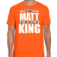 Naam cadeau t shirt   my name is Matt   but you can call me King   oranje   heren   koningsdag