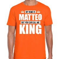 Naam cadeau t shirt   my name is Matteo   but you can call me King   oranje   heren   koningsdag