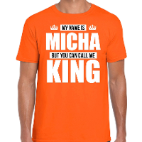 Naam cadeau t shirt   my name is Micha   but you can call me King   oranje   heren   koningsdag