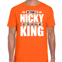 Naam cadeau t shirt   my name is Nicky   but you can call me King   oranje   heren   koningsdag