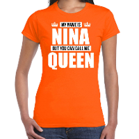 Naam cadeau t shirt my name is Nina   but you can call me Queen oranje voor dames