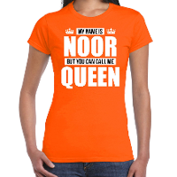 Naam cadeau t shirt   my name is Noor   but you can call me Queen   oranje   dames   koningsdag