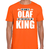 Naam cadeau t shirt   my name is Olaf   but you can call me King   oranje   heren   koningsdag