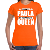 Naam cadeau t shirt   my name is Paula   but you can call me Queen   oranje   dames   koningsdag