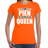 Naam cadeau t shirt   my name is Pien   but you can call me Queen   oranje   dames   koningsdag