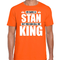 Naam cadeau t shirt   my name is Stan   but you can call me King   oranje   heren   koningsdag